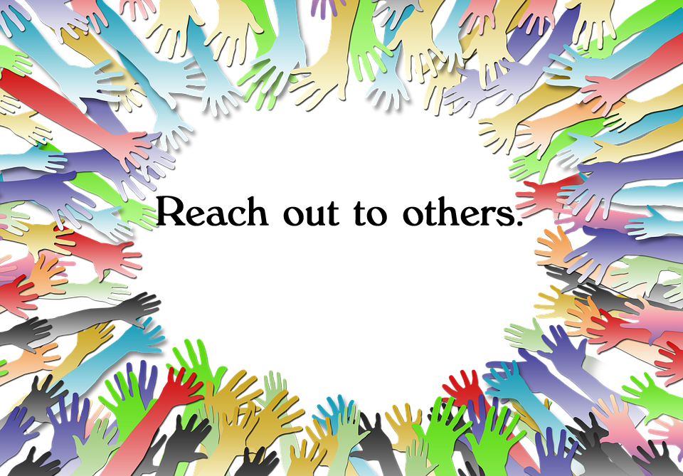 Reach out to others.