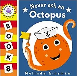 Book - "Never Ask An Octopus: Funny Read Aloud Story Book for Toddlers, Preschoolers, Kids Ages 3-6 (NEVER ASK... Children’s Bedtime Story Picture Books 8.)" by Melinda Kinsman