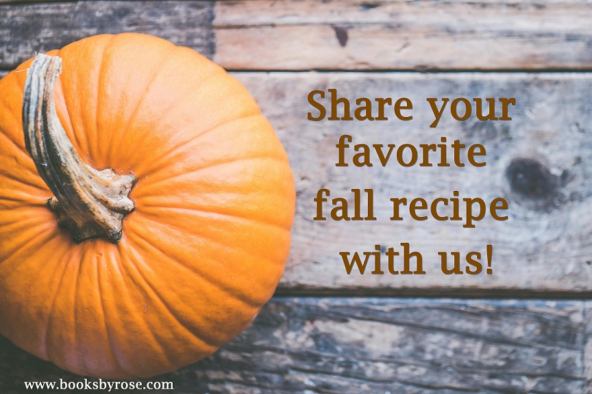 Share your favorite fall recipe with us. 