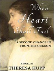 "When Heart Shall Fail," by Theresa Hupp