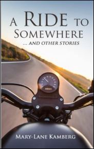 "A Ride to Somewhere: ...and other stories," by Mary-Lane Kamberg