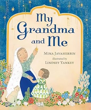“My Grandma and Me,” by Mina Javaherbin and illustrated by Lindsey Yankey “My Grandma and Me,” by Mina Javaherbin and illustrated by Lindsey Yankey